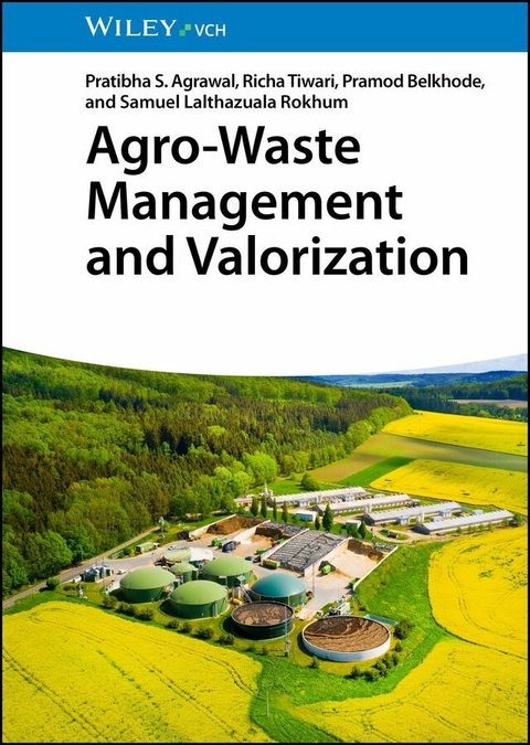 Agro-Waste Management and Valorization - Pratibha S. Agrawal, Richa Tiwari, Pramod N. Belkhode, Samuel Lalthazuala Rokhum