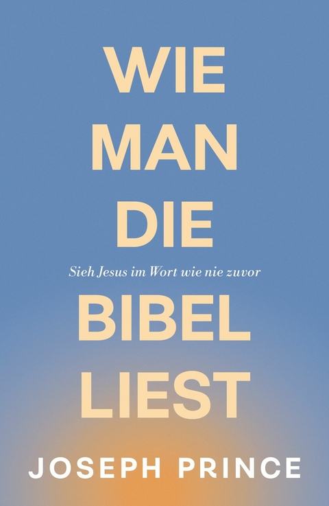 Wie man die Bibel liest -  Joseph Prince