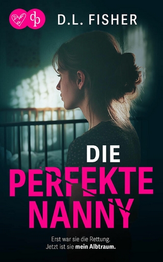 Die perfekte Nanny | Ein packender Psychothriller