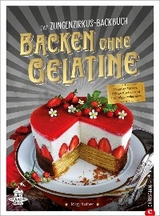 Das Zungenzirkus-Backbuch: Backen ohne Gelatine - J&ouml;rg Huber