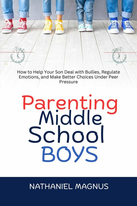 Parenting Middle School Boys -  Nathaniel Magnus