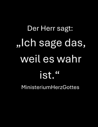 'Ich sage dies, weil es wahr ist.'