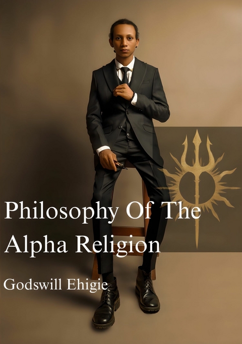 The Alpha Religion -  Godswill Ehigie