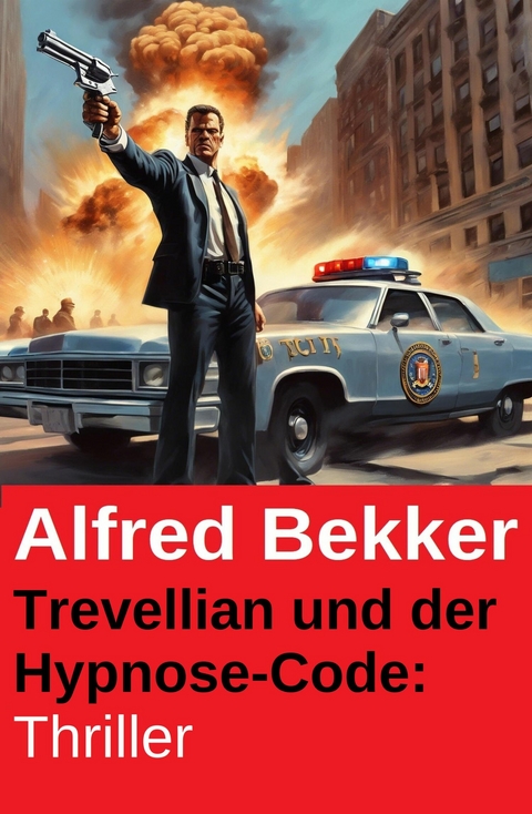 Trevellian und der Hypnose-Code: Thriller -  Alfred Bekker