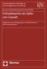 Polizeibeamte als Opfer von Gewalt - Karoline Ellrich, Dirk Baier, Christian Pfeiffer
