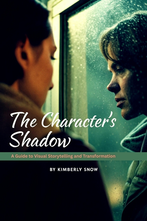 The Character's Shadow -  Kimberly Snow