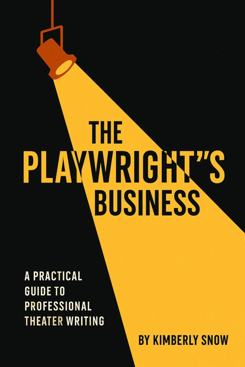 The Playwright's Business -  Kimberly Snow