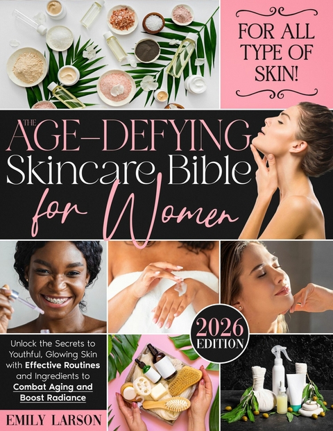The Age-Defying Skincare Bible for Women -  Emily Larson