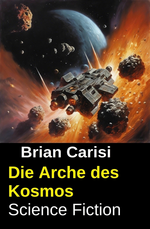 Die Arche des Kosmos: Science Fiction -  Brian Carisi