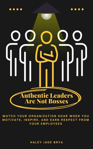 Authentic Leaders Are Not Bosses