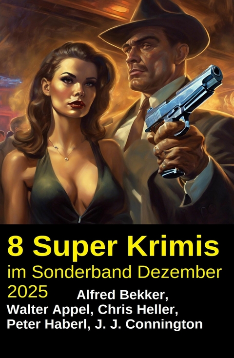 8 Super Krimis im Sonderband Dezember 2025 -  Alfred Bekker,  Chris Heller,  Peter Haberl,  Walter Appel,  J. J. Connington