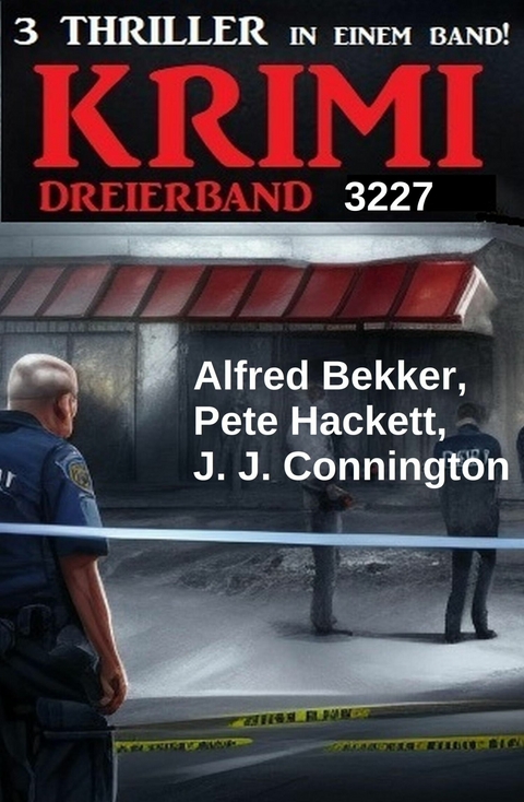 Krimi Dreierband 3227 -  Alfred Bekker,  Pete Hackett,  J. J. Connington