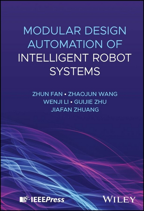 Modular Design Automation of Intelligent Robot Systems - Zhun Fan, Zhaojun Wang, Wenji Li, Guijie Zhu, Jiafan Zhuang