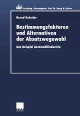 Bestimmungsfaktoren und Alternativen der Absatzwegewahl - Bernd Geiseler