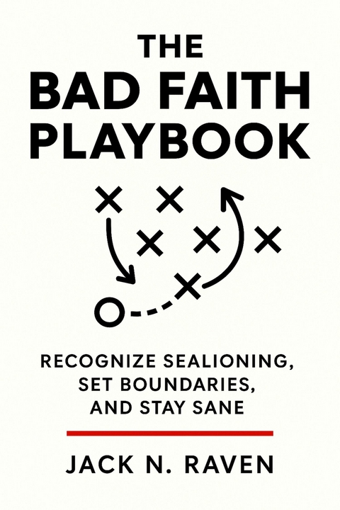 The Bad Faith Playbook -  Jack N. Raven