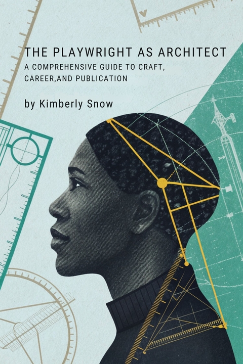 The Playwright as Architect -  Kimberly Snow