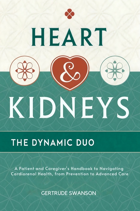 Heart & Kidneys--The Dynamic Duo -  Gertrude Swanson