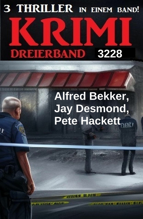 Krimi Dreierband 3228 -  Alfred Bekker,  Jay Desmond,  Pete Hackett