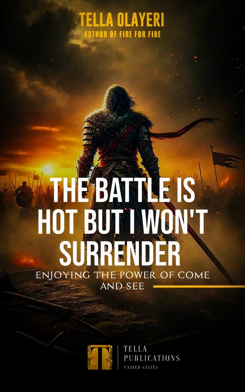The Battle Is Hot But I Won't Surrender -  Tella Olayeri
