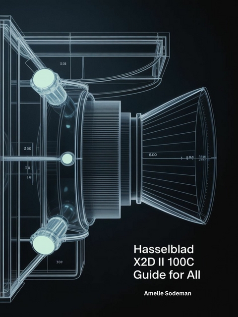 Hasselblad X2D II 100C Guide for ALL -  Amelie Sodeman