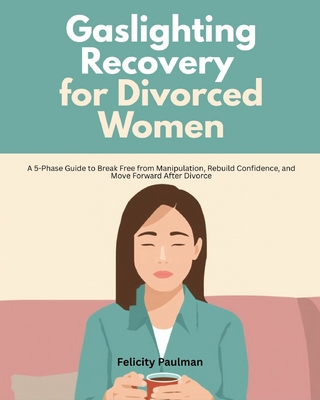 Gaslighting Recovery for Divorced Women