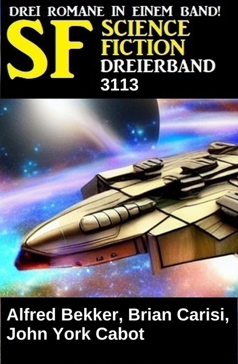 Science Fiction Dreierband 3113 -  Alfred Bekker,  Brian Carisi,  John York Cabot