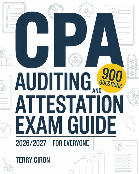 CPA Auditing and Attestation Exam Guide 2026/2027 for Everyone -  Terry Giron