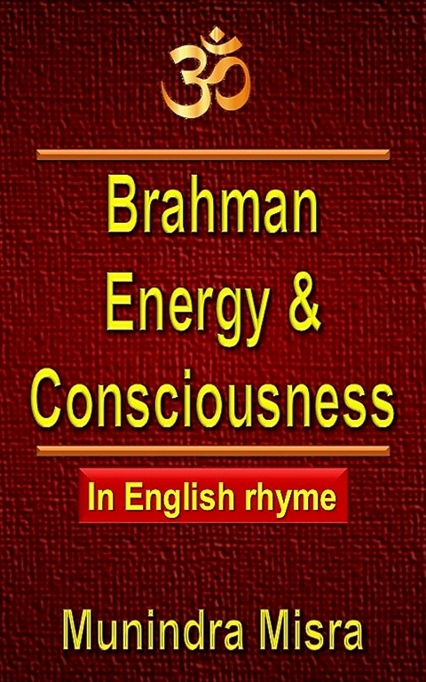 Brahman Energy & Consciousness -  Munindra Misra