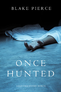 Once Hunted (A Riley Paige Mystery-Book 5) -  Blake Pierce