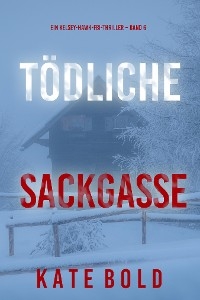 Tödliche Sackgasse (Ein Kelsey-Hawk-FBI-Thriller – Band 6)