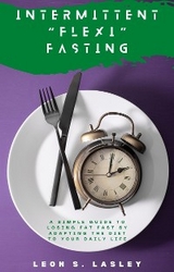Intermittent Flexi Fasting - Leon S. Lasley