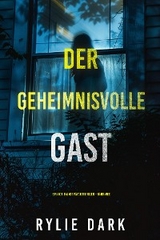 Der Geheimnisvolle Gast (Ein Aria Brandt Psychothriller &ndash; Band Vier) - Rylie Dark
