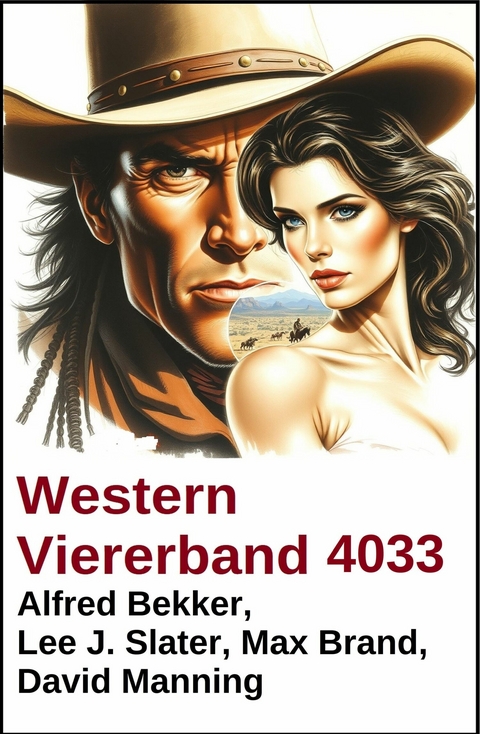 Western Viererband 4033 -  Alfred Bekker,  Lee J. Slater,  Max Brand,  David Manning