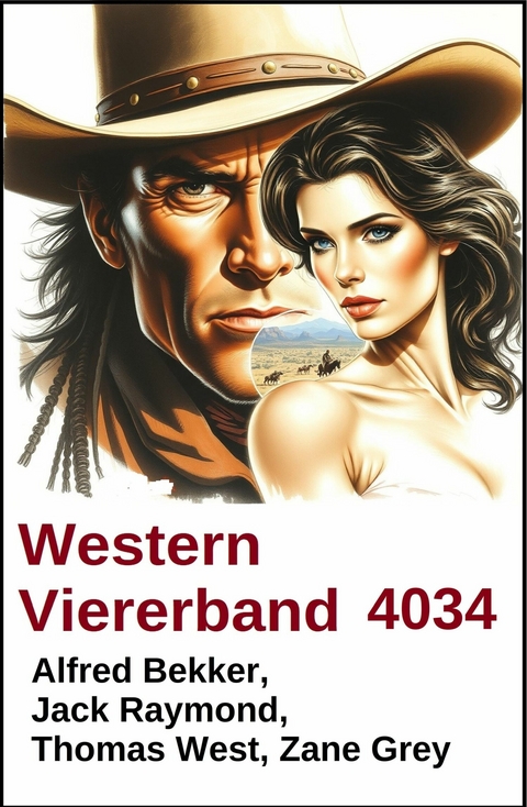 Western Viererband 4024 -  Alfred Bekker,  Jack Raymond,  Thomas West,  Zane Grey
