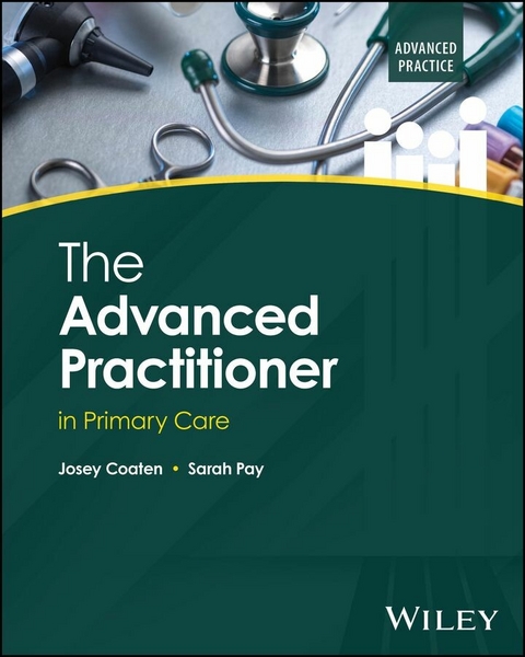 The Advanced Practitioner in Primary Care - Josey Coaten, Sarah Pay