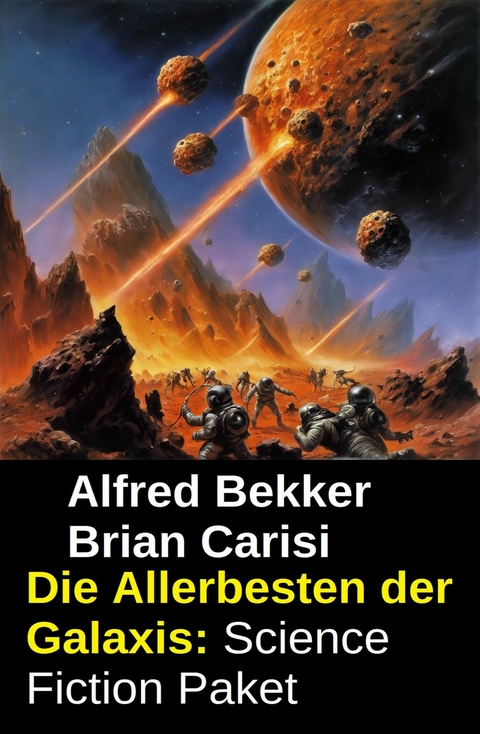 Die Allerbesten der Galaxis: Science Fiction Paket -  Alfred Bekker,  Brian Carisi
