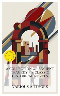 A Collection of Ancient Tragedy – 3 Classic Historical Novels