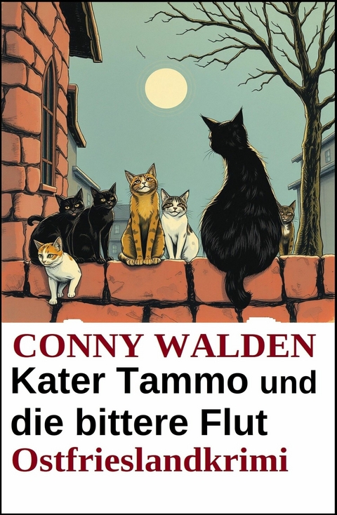 Kater Tammo und die bittere Flut: Ostfrieslandkrimi -  Conny Walden