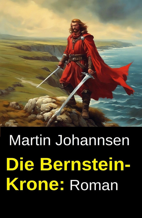 Die Bernstein-Krone: Roman -  Martin Johannsen