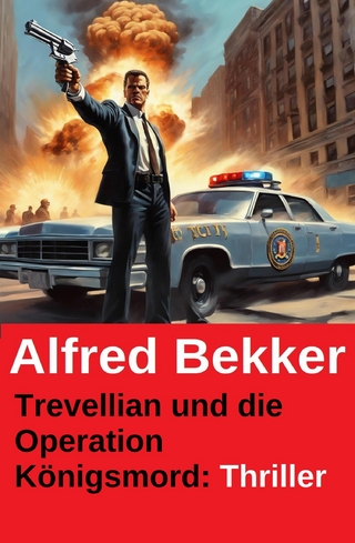 Trevellian und die Operation Königsmord: Thriller