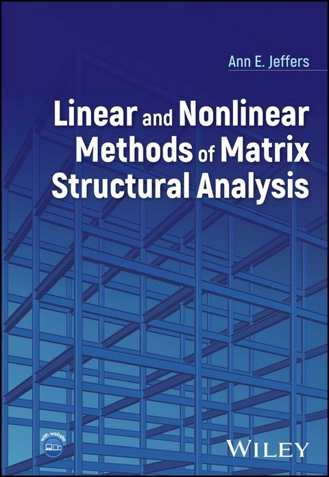 Linear and Nonlinear Methods of Matrix Structural Analysis -  Ann E. Jeffers
