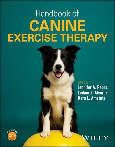 Handbook of Canine Exercise Therapy - Jennifer A. Repac, Leilani X. Alvarez, Kara L. Amstutz