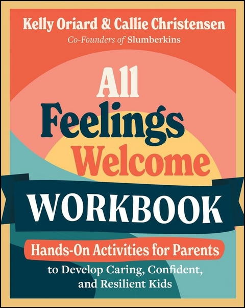 All Feelings Welcome Workbook -  Kelly Oriard,  Callie Christensen