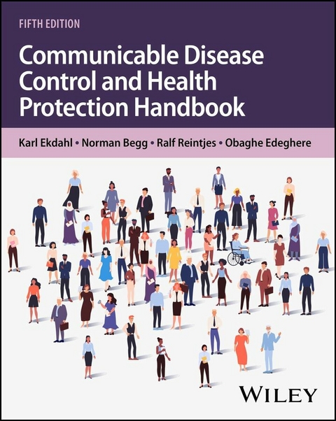 Communicable Disease Control and Health Protection Handbook - Karl Ekdahl, Norman Begg, Ralf Reintjes, Obaghe Edeghere