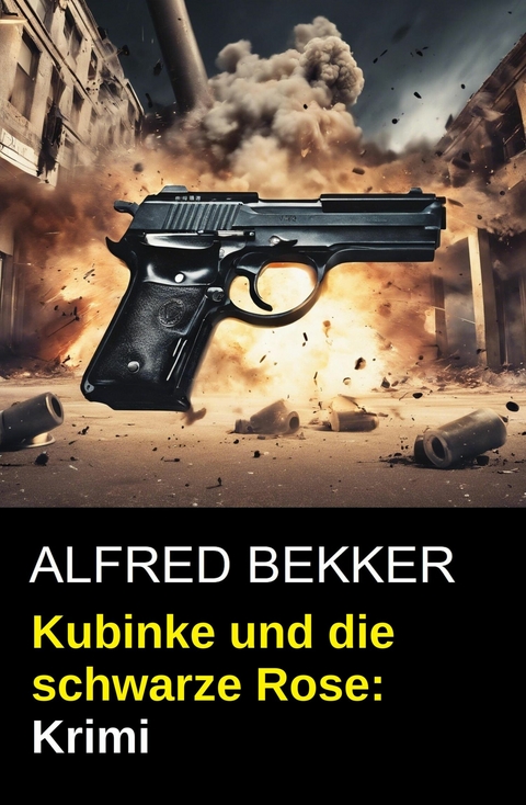 Kubinke und die schwarze Rose: Krimi -  Alfred Bekker