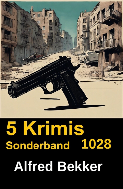 5 Krimis Sonderband 1028 -  Alfred Bekker