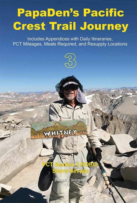 PapaDen's Pacific Crest Trail Journey Book 3 -  Dennis Clairmont