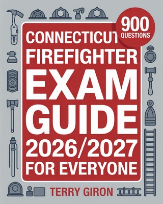 Connecticut Firefighter Exam Guide 2026/2027 for Everyone