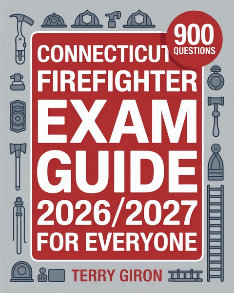 Connecticut Firefighter Exam Guide 2026/2027 for Everyone -  Terry Giron
