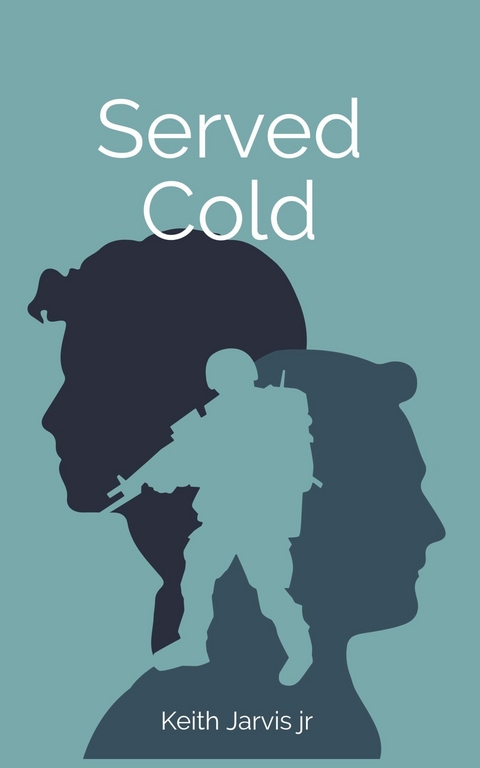 Served Cold -  Keith Jarvis Jr.